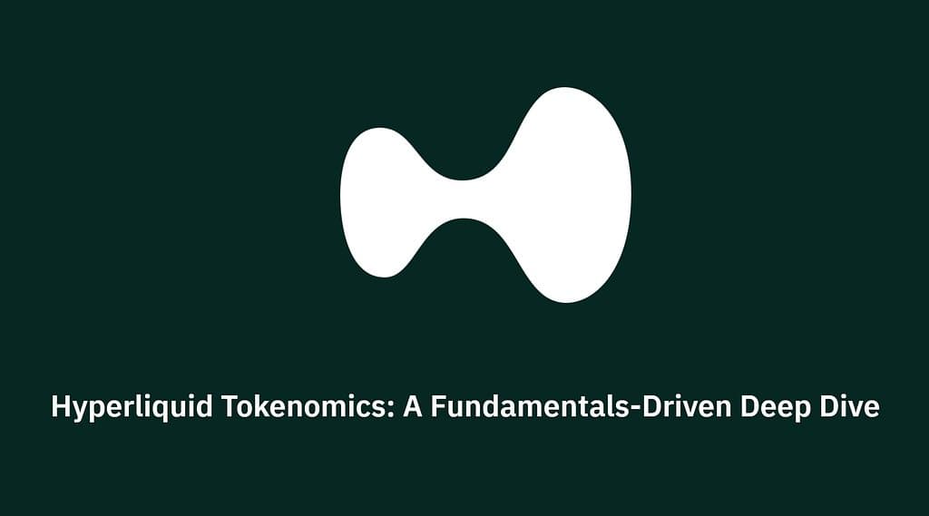 Hyperliquid Tokenomics: A Fundamentals-Driven Deep Dive